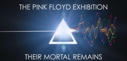 The Pink Floyd Exhibition: Their Mortal Remains